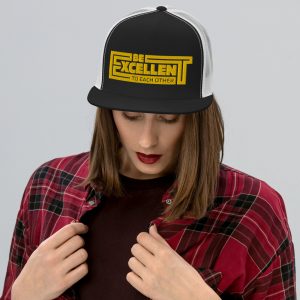 Be Excellent To Each Other Trucker Cap