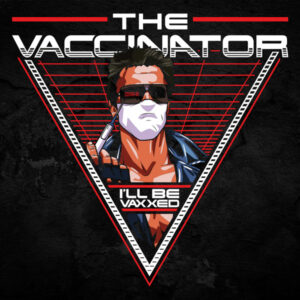 The Vaccinator - Terminator Arnie