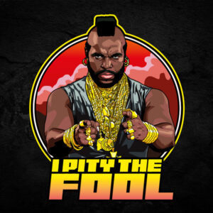 Mr T. I Pity The Fool T-shirt