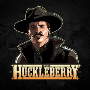 I'm Your Huckleberry Val Kilmer TShirt