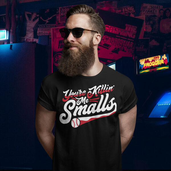 Your Killing Me Smalls Tshirt