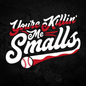 You're Killin Me Smalls Tshirt