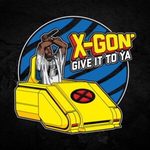 X-Gon' Give it to Ya Tshirt
